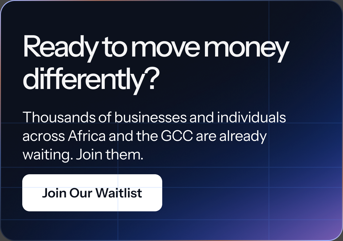 Ready to move money differently? Thousands of businesses and individuals across Africa and the GCC are already waiting. Join them.